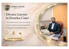 How Does a Divorce Advocate in Dwarka Court Assist in Challenging Divorce Cases? 