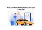 Start Your Ride-Hailing Venture with Uber Clone App