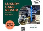 Luxury Cars Repair Starting at 650 AED