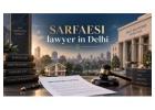 How Can a SARFAESI Lawyer in Delhi Help Borrowers? 
