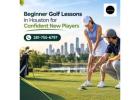 Beginner Golf Lessons in Houston for Confident New Players