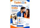 Dating App India – Meet New People & Find Your Match - Talktok