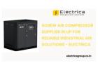 Screw Air Compressor Supplier in UP for Reliable Industrial Air Solutions - Electrica