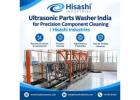 Ultrasonic Parts Washer India for Precision Component Cleaning | Hisashi Industries
