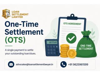 How Can a Lawyer Help in One-Time Settlement (OTS) of Loans?