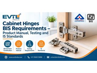 BIS Requirements for Cabinet Hinges – Testing, Standards and Certification
