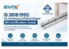 IS 3818:1992 for Continuous (Piano) Hinges – BIS Certification Guide