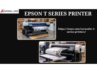 Do you prefer to miss out on the best Epson T Series printer?