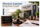 How Can a Divorce Lawyer in Rohini Court Help You?