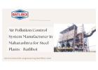 Air Pollution Control System Manufacturer in Maharashtra for Steel Plants - Batliboi