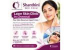 Laser Skin Clinic in Nanganallur | Shanthini Skin Care