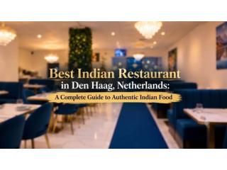 Best Indian Restaurant in Den Haag, Netherlands: A Complete Guide to Authentic Indian Food