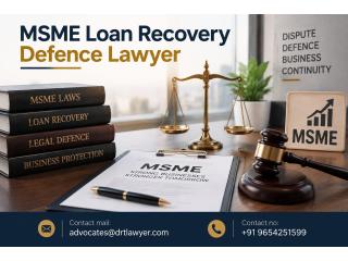 How Can MSME Loan Recovery Defence Lawyer Protect Businesses?