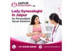 Lady Gynecologist in Jaipur for Personalized Gynae Solutions