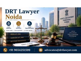 Why Do You Need a DRT Lawyer Noida for Loan Disputes?