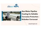 Sea Water Pipeline Coating for Reliable Corrosion Protection - Kirloskar Corrocoat