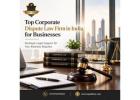 Top Corporate Dispute Law Firm in India for Businesses