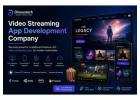 Video Streaming App Development Company for High-Performance Platforms