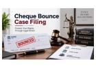 How Is Cheque Bounce Case Filing Done Under Legal Rules?