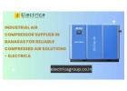 Industrial Air Compressor Supplier in Banaras for Reliable Compressed Air Solutions - Electrica
