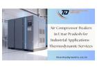Air Compressor Dealers in Uttar Pradesh for Industrial Applications - Thermodynamic Services