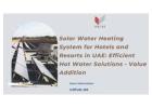 Solar Water Heating System for Hotels and Resorts in UAE: Efficient Hot Water Solutions