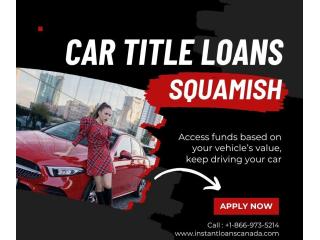 Fast Funds Any Credit With Car Title Loans Squamish