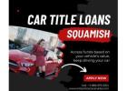 Fast Funds Any Credit With Car Title Loans Squamish