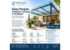 Glass Pergola Installation Company in Faridabad