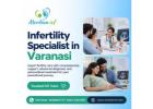  Infertility Specialist in Varanasi for Personalized Fertility Care