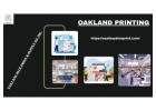 With precise & impactful Oakland printing. stay a step ahead of your competition