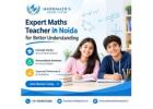 Expert Maths Teacher in Noida for Better Understanding