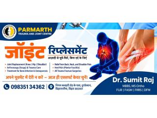Professional Joint Replacement Consultation in Bihar – Dr. Sumit Raj | Parmarth Trauma
