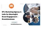BTL Marketing Agency in India for Meaningful Brand Engagement - Brandnbusiness
