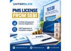 PMS License from SEBI: Requirements, Process & Fees