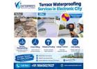 Terrace Waterproofing Services in Electronic city