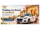 Wedding Car Rental in Lucknow | Priyanshi Travel