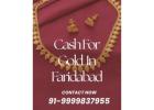 Need Cash For Gold In Faridabad?