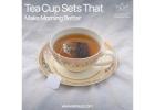 Tea Cup Sets for Conversations Worth Sitting Through