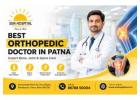 Address Joint Problems with the Best Orthopedic Doctor in Patna