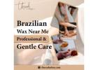Brazilian Wax Near Me Professional & Gentle Care