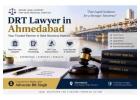  How Can a DRT Lawyer in Ahmedabad Help Borrowers?
