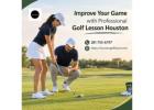 Improve Your Game with Professional Golf Lesson Houston