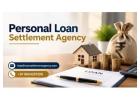 How Can a Personal Loan Settlement Agency Help Borrowers? 