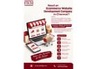 Need an Ecommerce Website Development Company in Chennai?