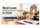 How Can a Loan Settlement Agency in Delhi Help Borrowers? 
