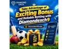 Take Advantage of Exciting Bonus and Reliable Betting with Diamondexch9