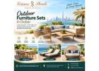 Choose Durable and Stylish Outdoor Furniture Sets in Dubai