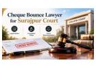 Hire Cheque Bounce Lawyer for Surajpur Court 