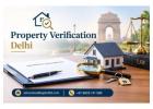 What Makes Property Verification in Delhi Essential Before Buying? 